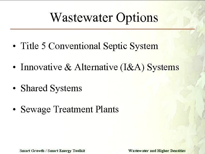 Wastewater Options • Title 5 Conventional Septic System • Innovative & Alternative (I&A) Systems