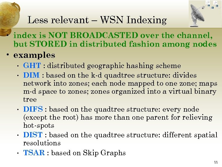 Less relevant – WSN Indexing • index is NOT BROADCASTED over the channel, but