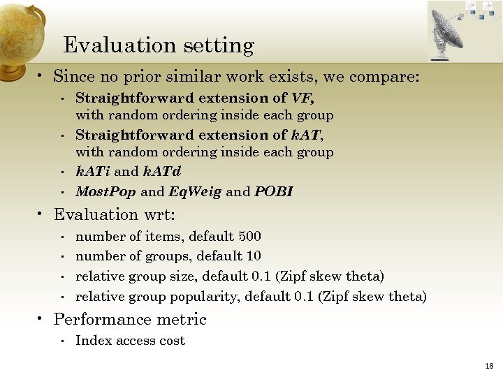Evaluation setting • Since no prior similar work exists, we compare: • • Straightforward