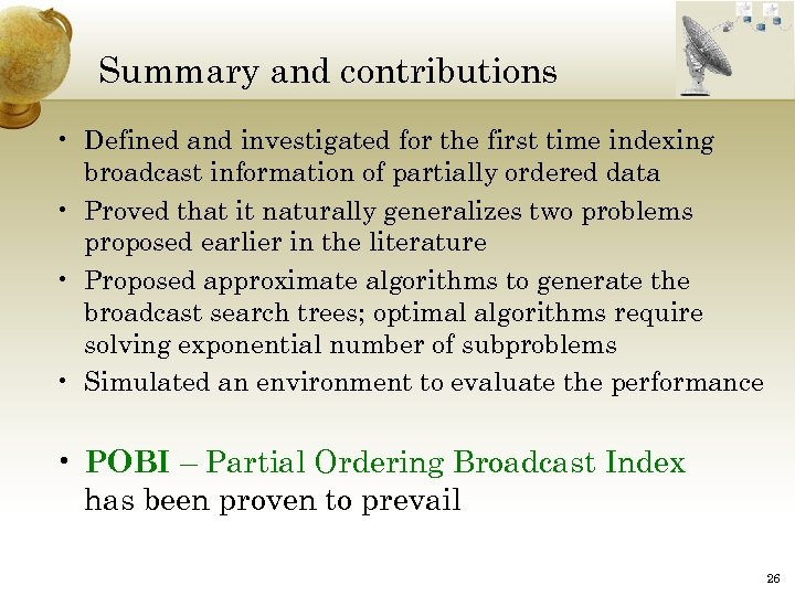 Summary and contributions • Defined and investigated for the first time indexing broadcast information