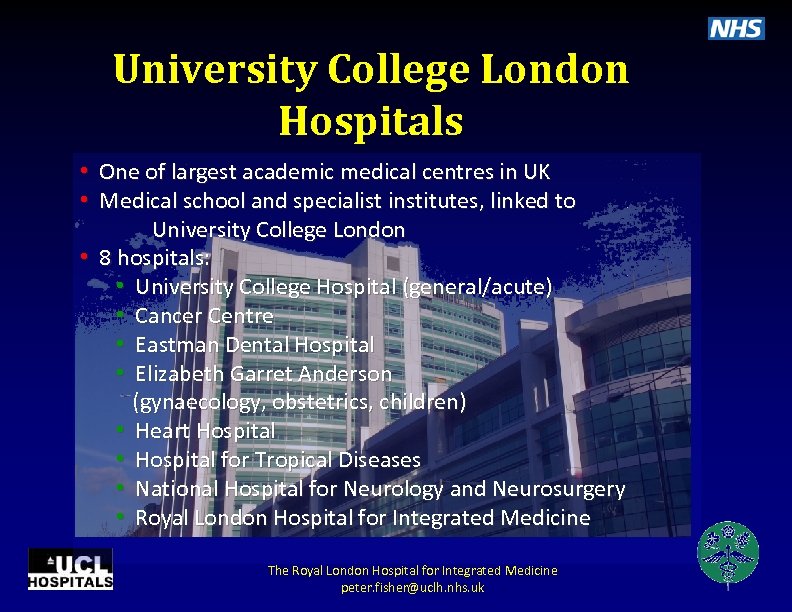 University College London Hospitals • One of largest academic medical centres in UK •