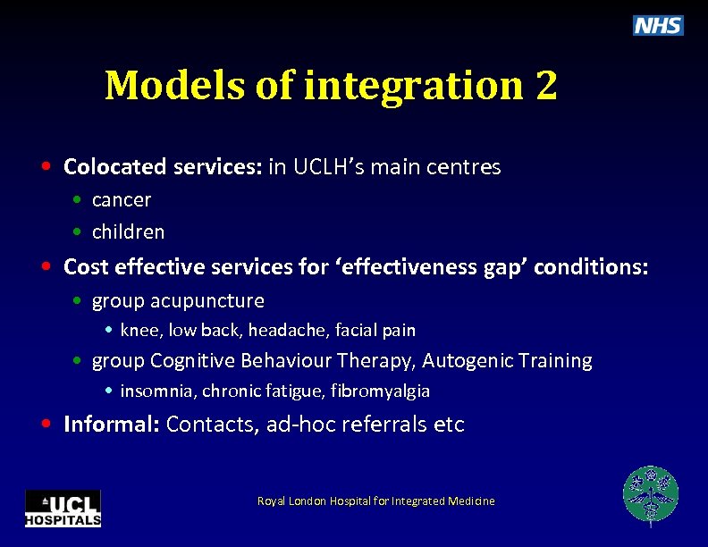 Models of integration 2 • Colocated services: in UCLH’s main centres • cancer •