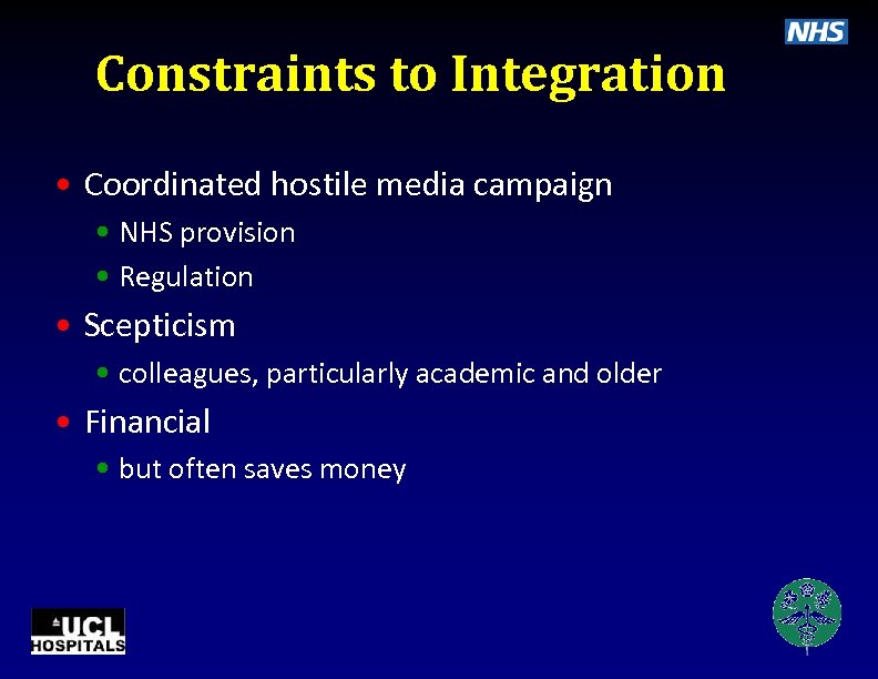 Constraints to Integration • Coordinated hostile media campaign • NHS provision • Regulation •