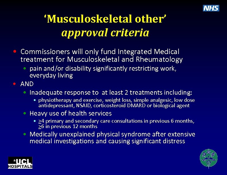 ‘Musculoskeletal other’ approval criteria • Commissioners will only fund Integrated Medical treatment for Musculoskeletal