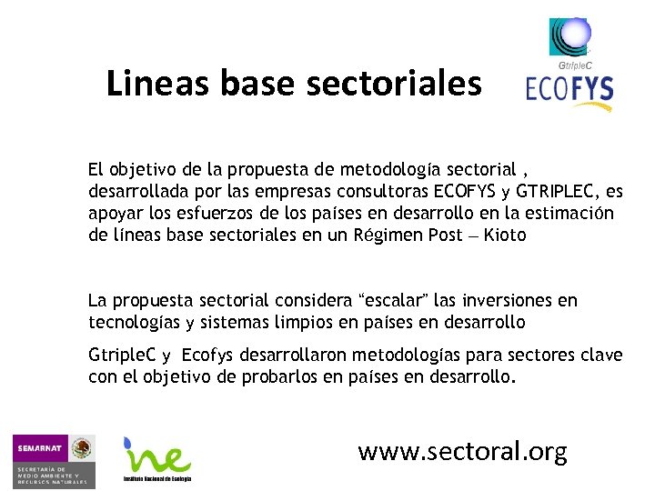 Lineas base sectoriales El objetivo de la propuesta de metodología sectorial , desarrollada por