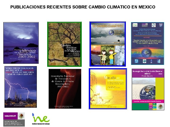 PUBLICACIONES RECIENTES SOBRE CAMBIO CLIMATICO EN MEXICO www. ine. gob. mx 