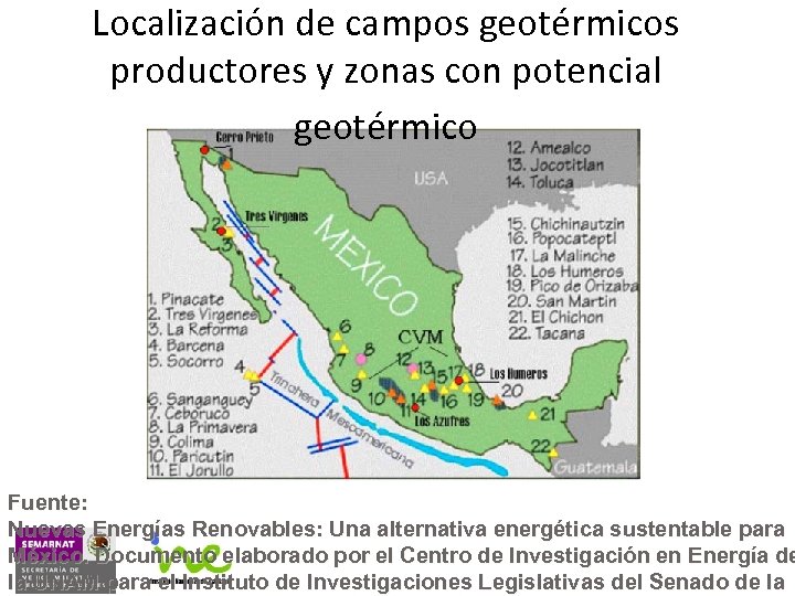 Localización de campos geotérmicos productores y zonas con potencial geotérmico Fuente: Nuevas Energías Renovables: