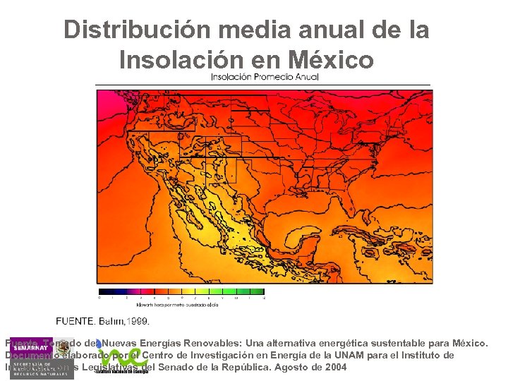 Distribución media anual de la Insolación en México Fuente Tomado de: Nuevas Energías Renovables: