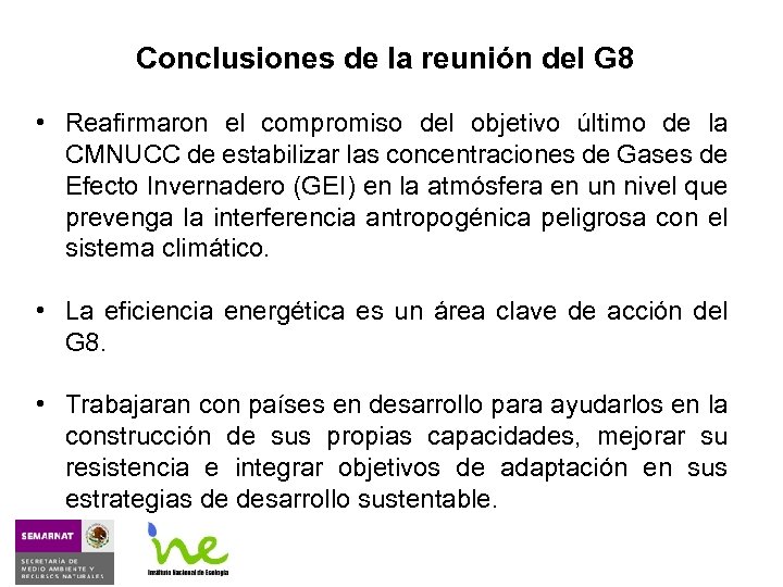 Conclusiones de la reunión del G 8 • Reafirmaron el compromiso del objetivo último