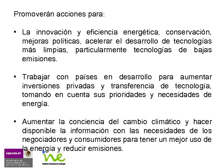 Promoverán acciones para: • La innovación y eficiencia energética, conservación, mejoras políticas, acelerar el