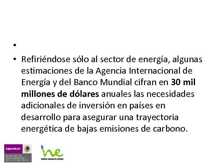  • • Refiriéndose sólo al sector de energía, algunas estimaciones de la Agencia