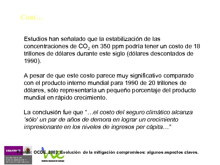 Cont… Estudios han señalado que la estabilización de las concentraciones de CO 2 en