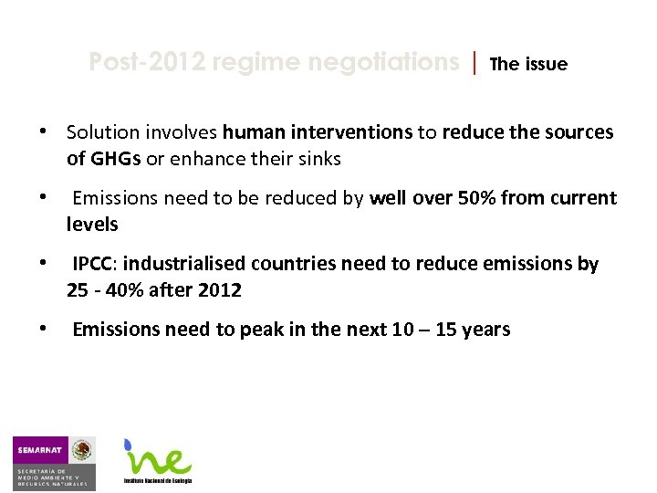 Post-2012 regime negotiations | The issue • Solution involves human interventions to reduce the