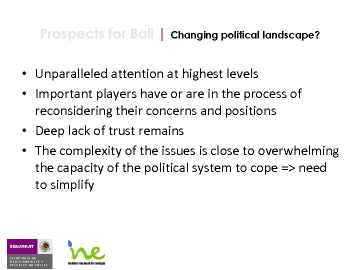 Prospects for Bali | Changing political landscape? • Unparalleled attention at highest levels •
