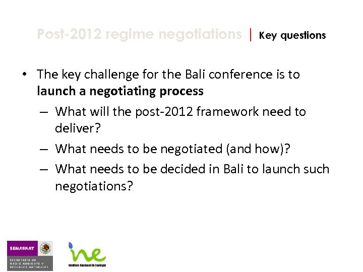 Post-2012 regime negotiations | Key questions • The key challenge for the Bali conference