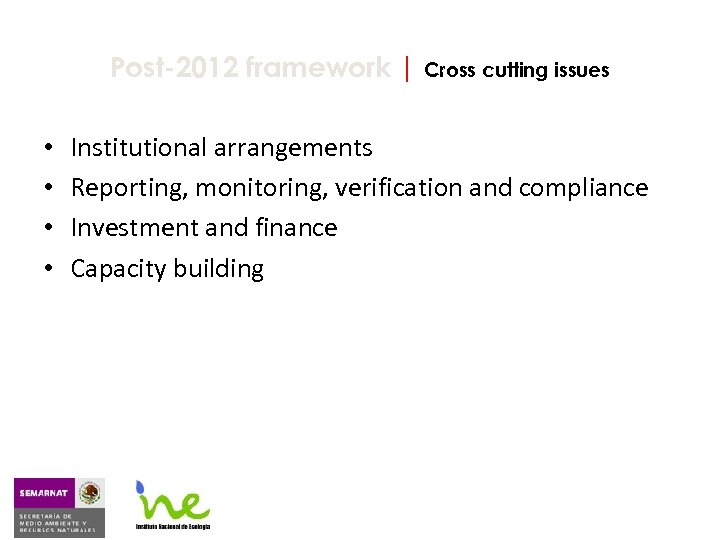 Post-2012 framework | Cross cutting issues • • Institutional arrangements Reporting, monitoring, verification and