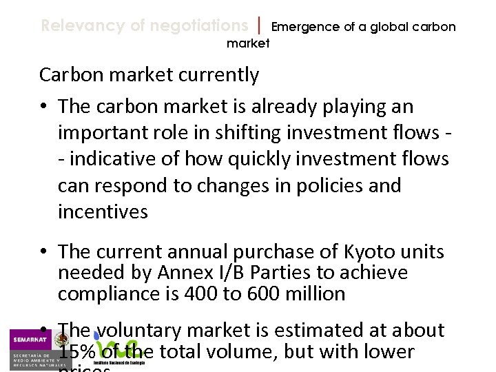 Relevancy of negotiations | Emergence of a global carbon market Carbon market currently •