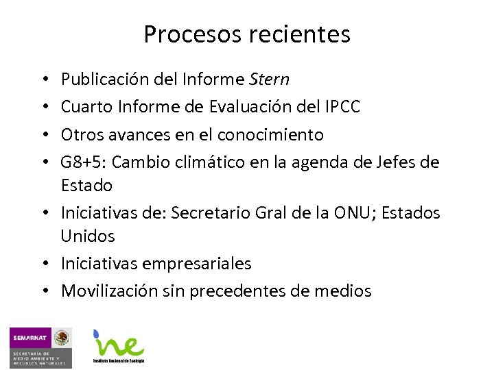 Procesos recientes Publicación del Informe Stern Cuarto Informe de Evaluación del IPCC Otros avances