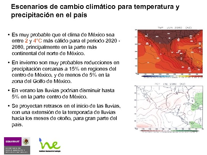 Escenarios de cambio climático para temperatura y precipitación en el país • Es muy