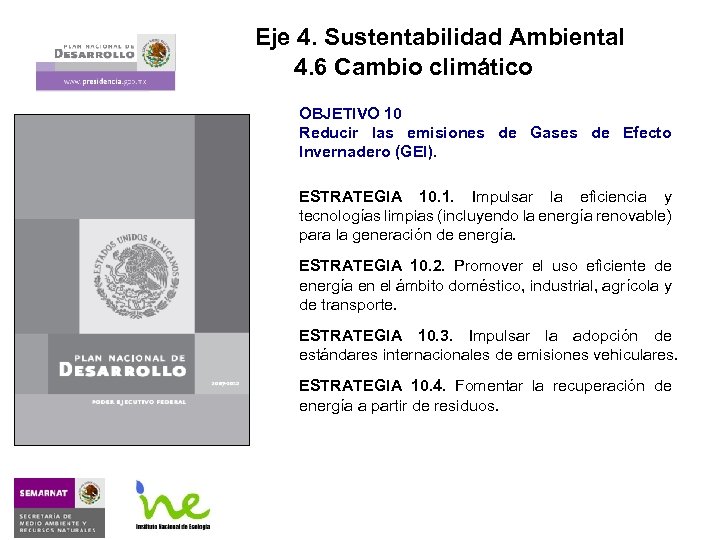 Eje 4. Sustentabilidad Ambiental 4. 6 Cambio climático OBJETIVO 10 Reducir las emisiones de