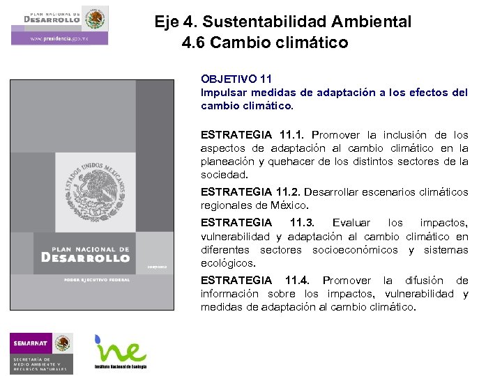 Eje 4. Sustentabilidad Ambiental 4. 6 Cambio climático OBJETIVO 11 Impulsar medidas de adaptación