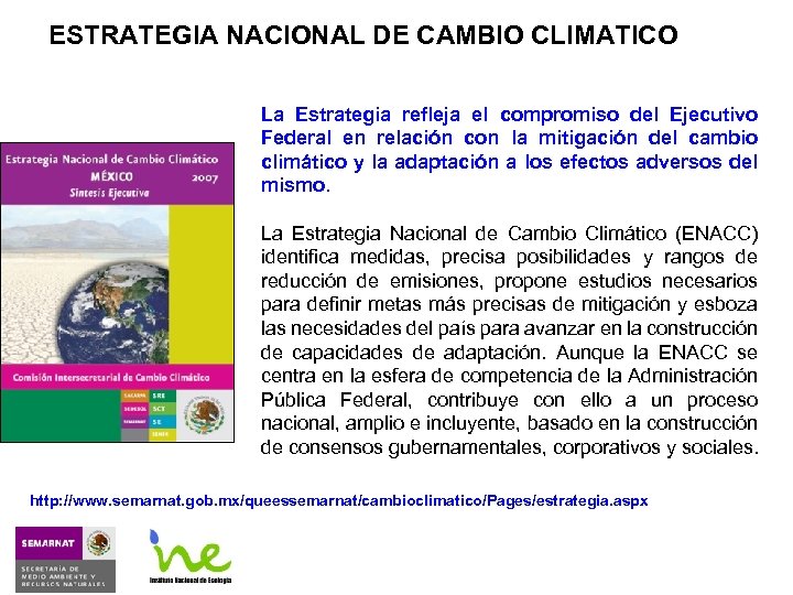 ESTRATEGIA NACIONAL DE CAMBIO CLIMATICO La Estrategia refleja el compromiso del Ejecutivo Federal en