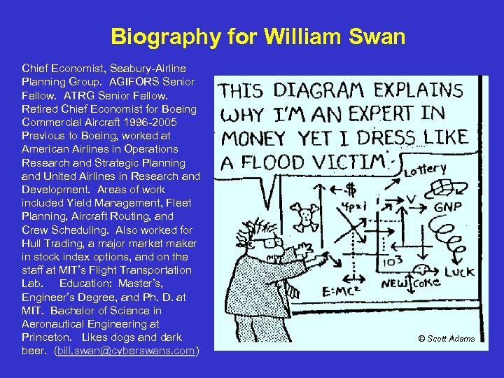 Biography for William Swan Chief Economist, Seabury-Airline Planning Group. AGIFORS Senior Fellow. ATRG Senior