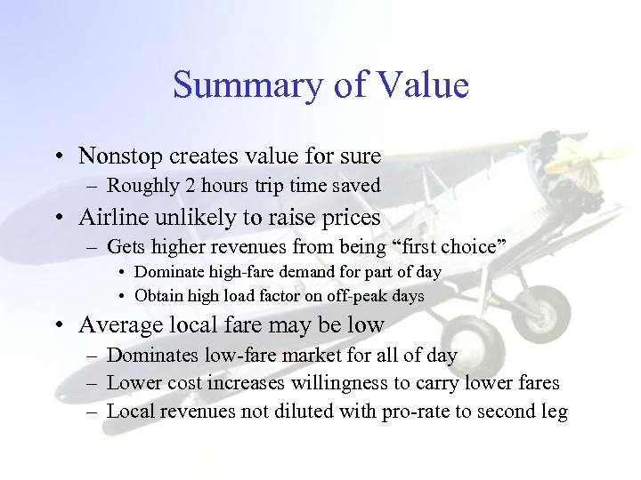 Summary of Value • Nonstop creates value for sure – Roughly 2 hours trip
