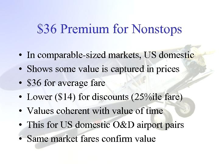 $36 Premium for Nonstops • • In comparable-sized markets, US domestic Shows some value