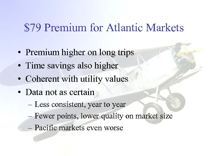 $79 Premium for Atlantic Markets • • Premium higher on long trips Time savings