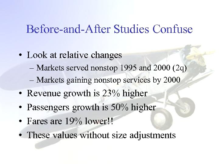 Before-and-After Studies Confuse • Look at relative changes – Markets served nonstop 1995 and
