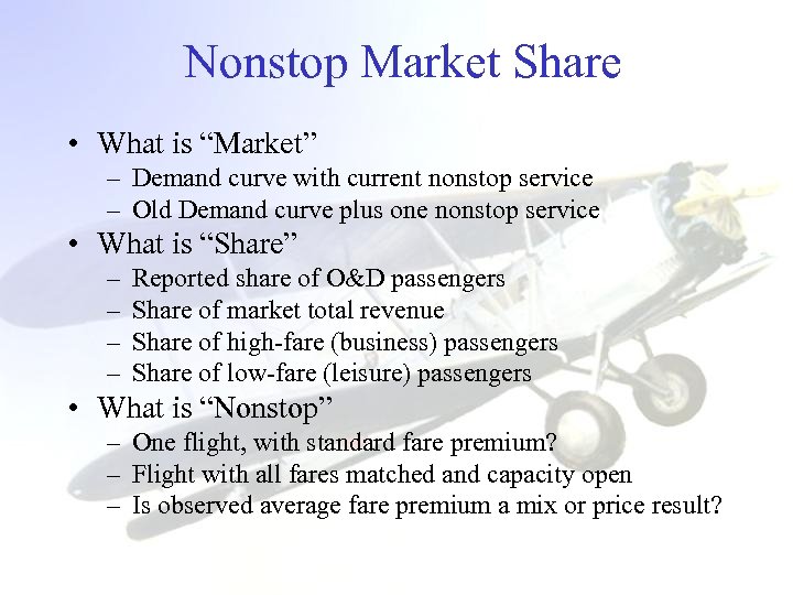 Nonstop Market Share • What is “Market” – Demand curve with current nonstop service