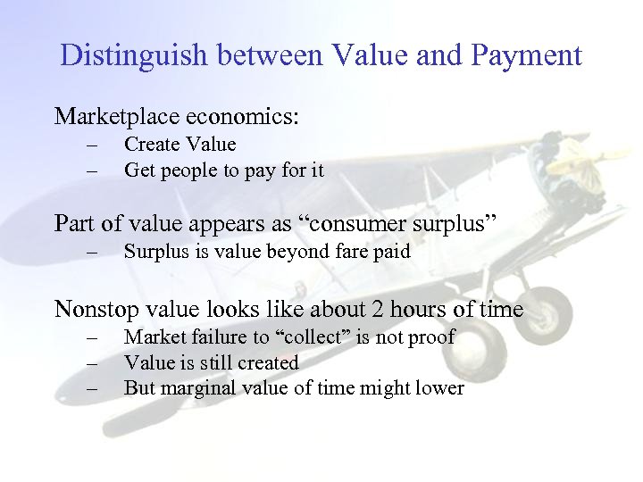 Distinguish between Value and Payment Marketplace economics: – – Create Value Get people to
