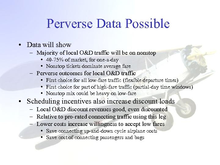 Perverse Data Possible • Data will show – Majority of local O&D traffic will