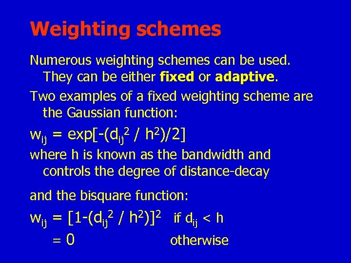 Weighting schemes Numerous weighting schemes can be used. They can be either fixed or