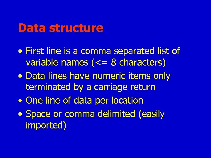 Data structure • First line is a comma separated list of variable names (<=