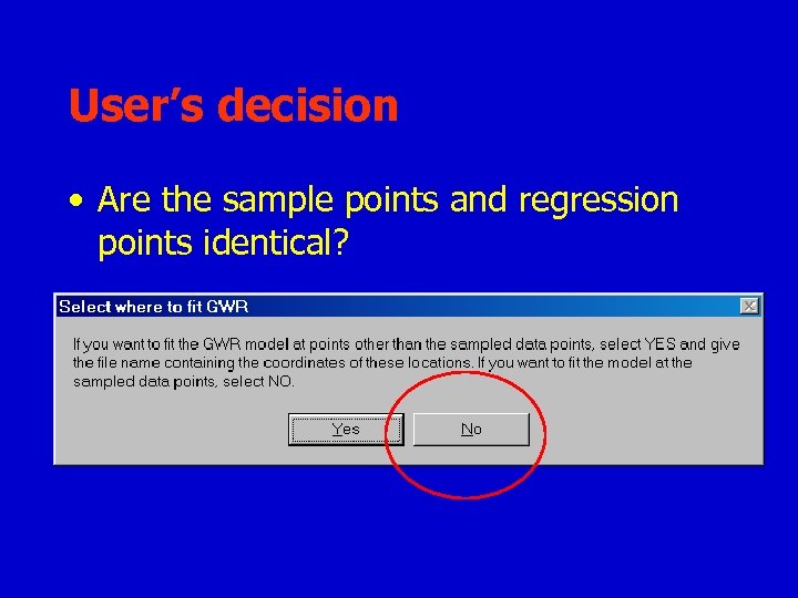 User’s decision • Are the sample points and regression points identical? 