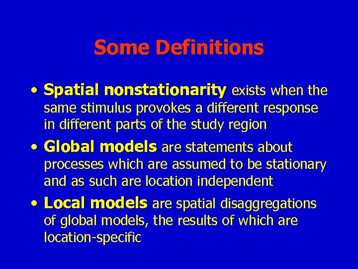 Some Definitions • Spatial nonstationarity exists when the same stimulus provokes a different response