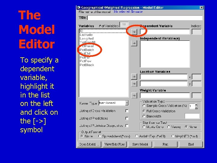 The Model Editor To specify a dependent variable, highlight it in the list on