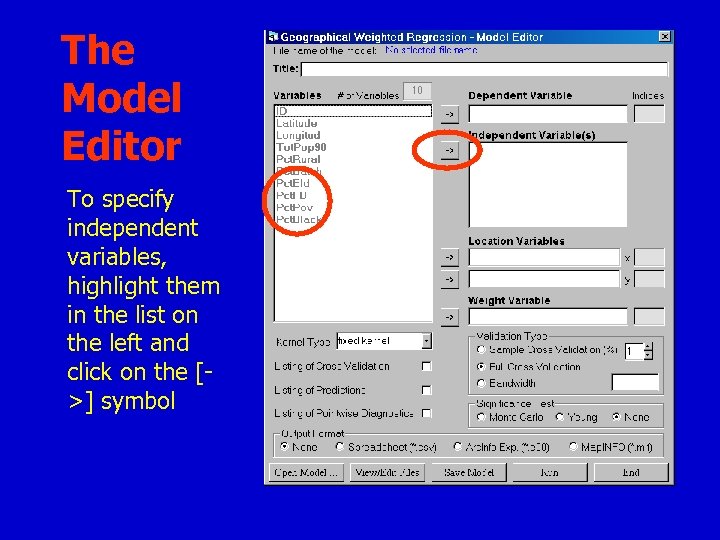 The Model Editor To specify independent variables, highlight them in the list on the