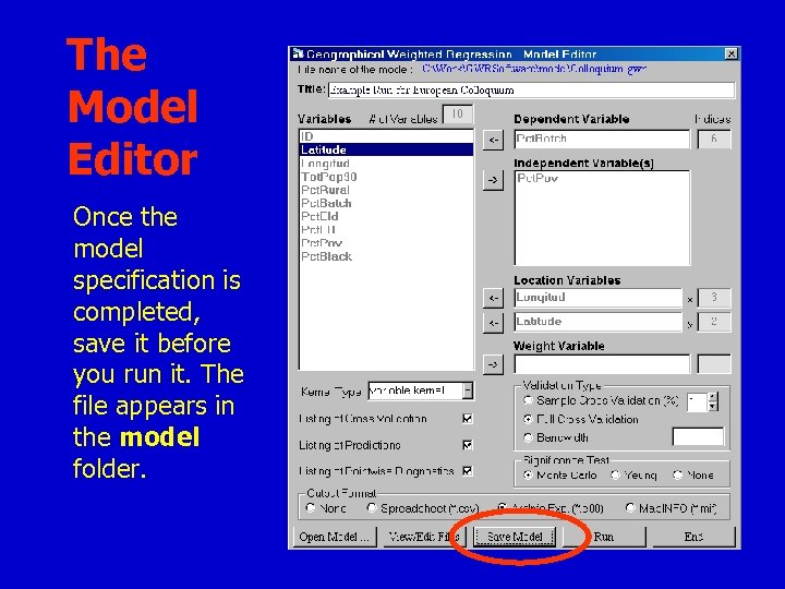 The Model Editor Once the model specification is completed, save it before you run