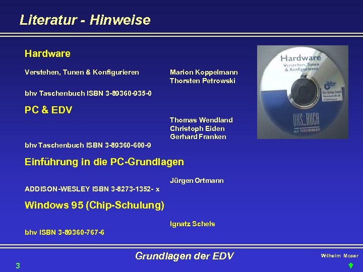 Literatur - Hinweise Hardware Verstehen, Tunen & Konfigurieren Marion Koppelmann Thorsten Petrowski bhv Taschenbuch