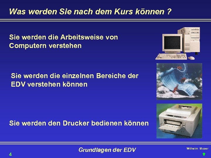 Was werden Sie nach dem Kurs können ? Sie werden die Arbeitsweise von Computern