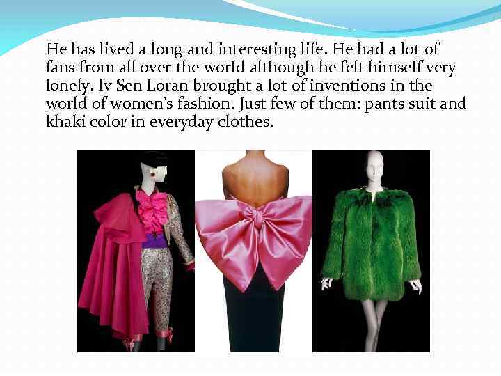 He has lived a long and interesting life. He had a lot of fans