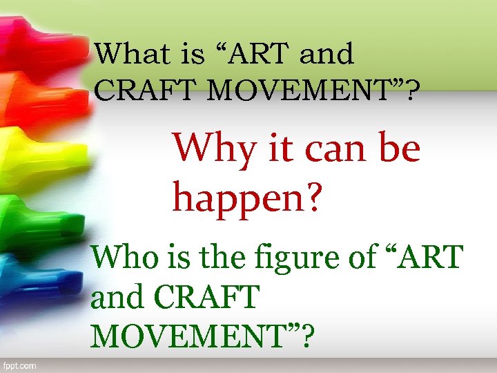 What is “ART and CRAFT MOVEMENT”? Why it can be happen? Who is the