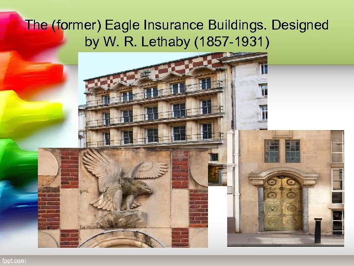 The (former) Eagle Insurance Buildings. Designed by W. R. Lethaby (1857 -1931) 
