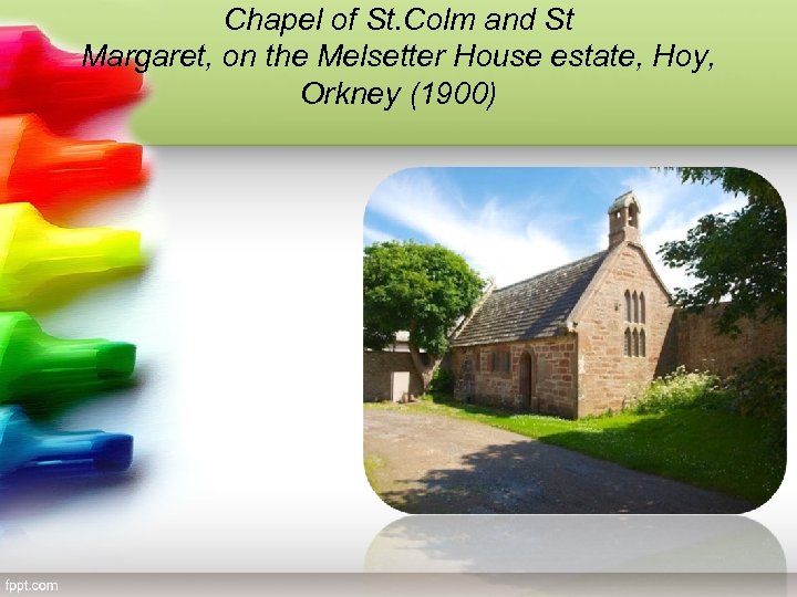 Chapel of St. Colm and St Margaret, on the Melsetter House estate, Hoy, Orkney