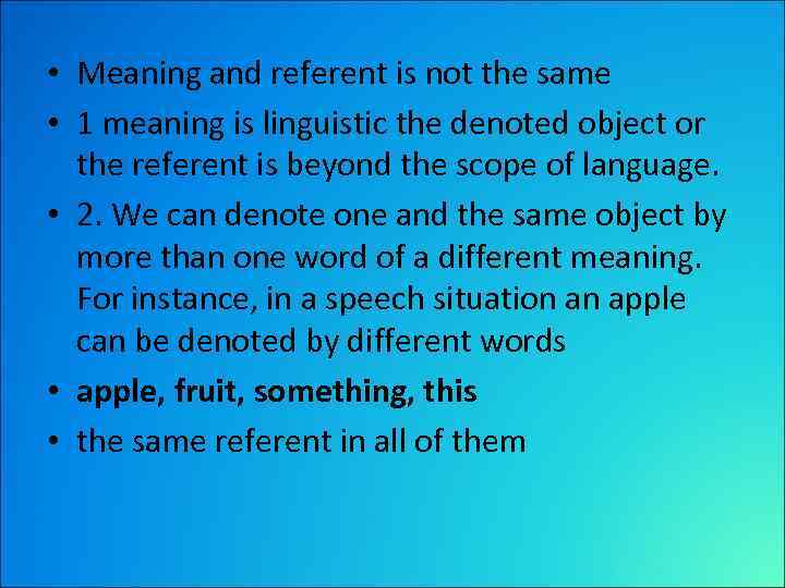  • Meaning and referent is not the same • 1 meaning is linguistic