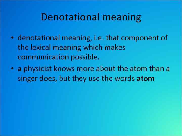 Denotational meaning • denotational meaning, i. e. that component of the lexical meaning which