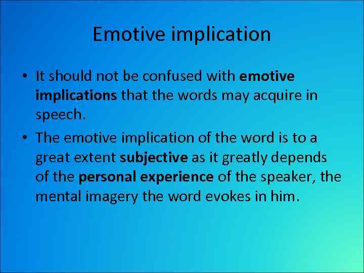 Emotive implication • It should not be confused with emotive implications that the words